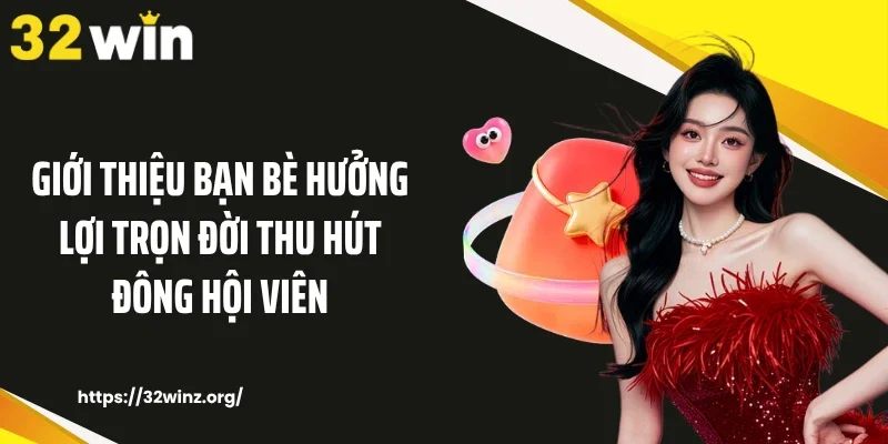 Giới thiệu bạn bè hưởng lợi trọn đời thu hút đông hội viên